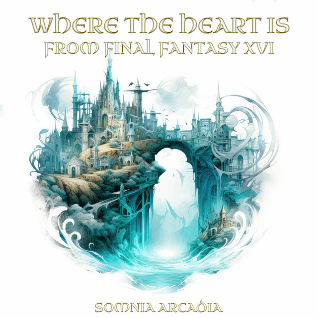 Where the Heart Is (From Final Fantasy XVI)