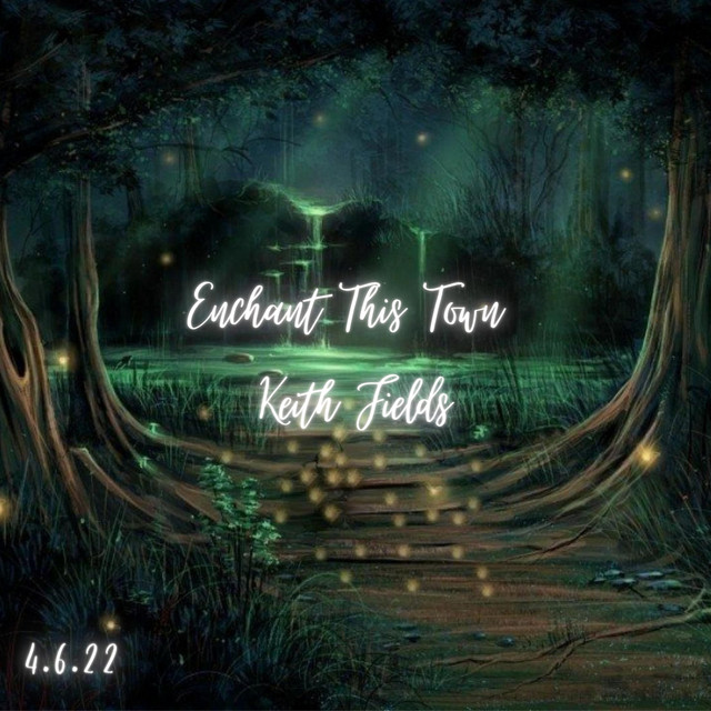 Enchant This Town - Single by Keith Fields | Spotify