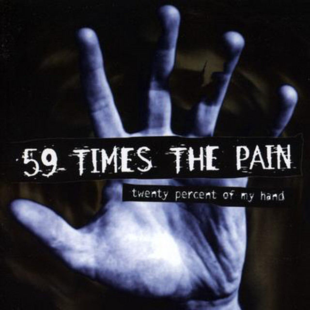 Twenty Percent Of My Hand - Album by 59 Times The Pain | Spotify