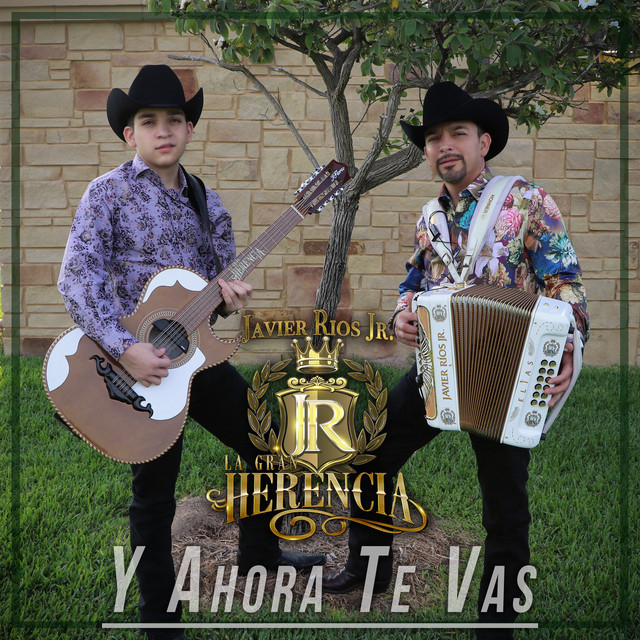 Y Ahora Te Vas - Single by Javier Rios Jr y La Gran Herencia | Spotify