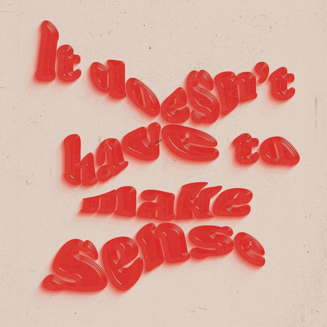 It Doesn't Have To Make Sense cover art