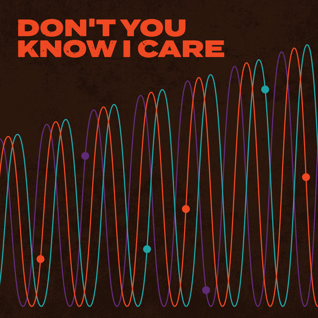Don’t You Know I Care