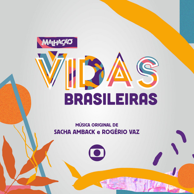 Malhação: Vidas Brasileiras - Música Original de Sacha Amback e Rogério Vaz cover art