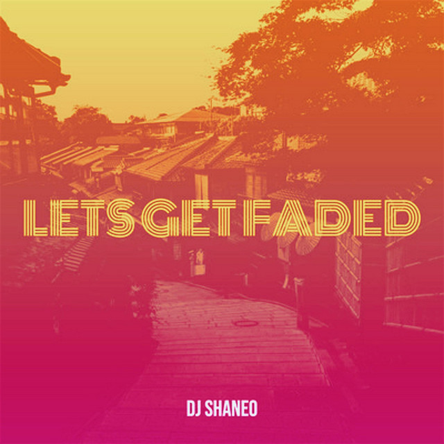 Lets Get Faded - Single by Dj ShaneO | Spotify
