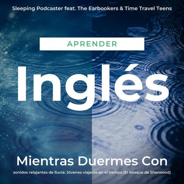 Aprender Inglés Mientras Duermes Con Sonidos Relajantes de Lluvia: Jóvenes Viajeros en el Tiempo (El Bosque de Sherwood) cover art