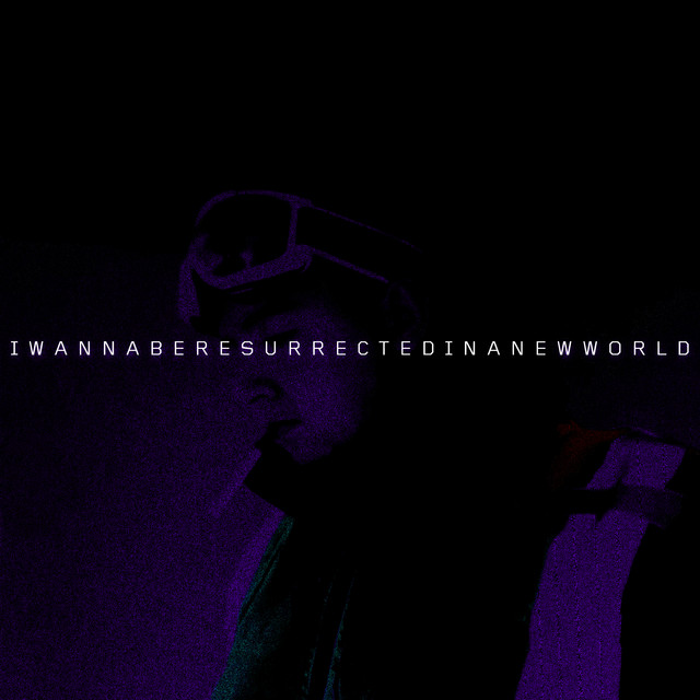 IWANNABERESURRECTEDINANEWWORLD cover art