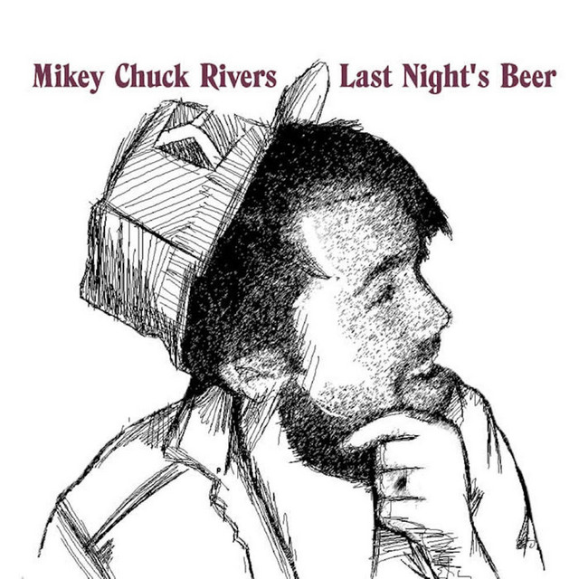 Last Night's Beer - EP by Mikey Chuck Rivers | Spotify