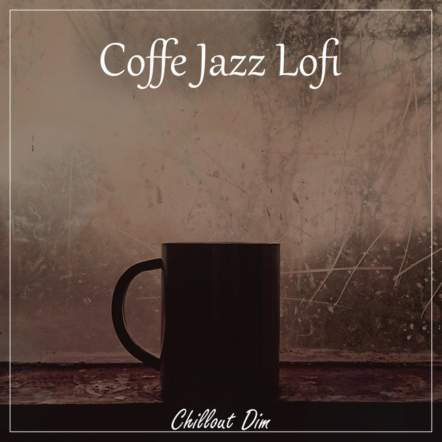 Cover art: Coffee Jazz Lofi — Chillout Dim