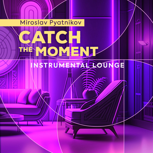 Обкладинка Miroslav Pyatnikov — Catch the Moment - Instrumental Lounge