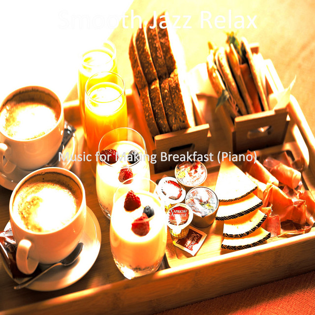 Music for Making Breakfast (Piano) - Album by Smooth Jazz Relax | Spotify