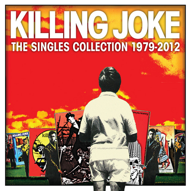 Singles Collection 1979 - 2012 - Compilation by Killing Joke | Spotify