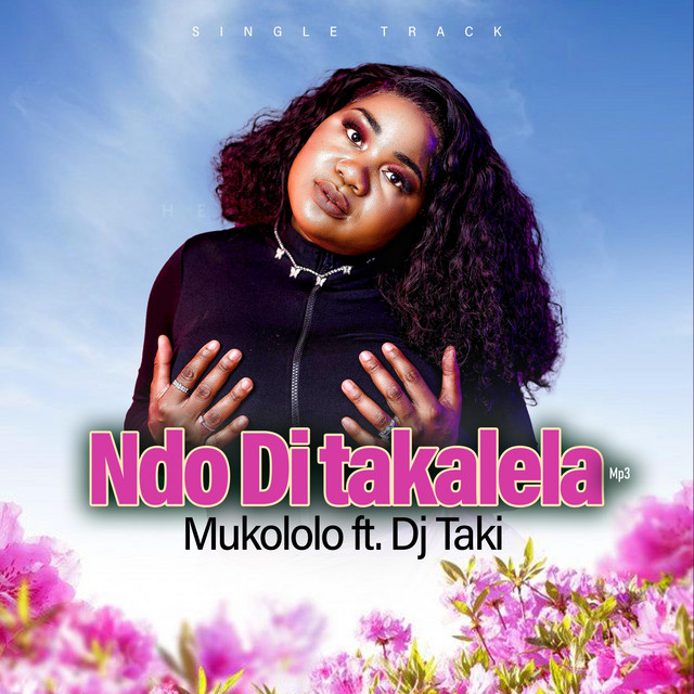 Ndo di takalela - Single by Mukololo | Spotify