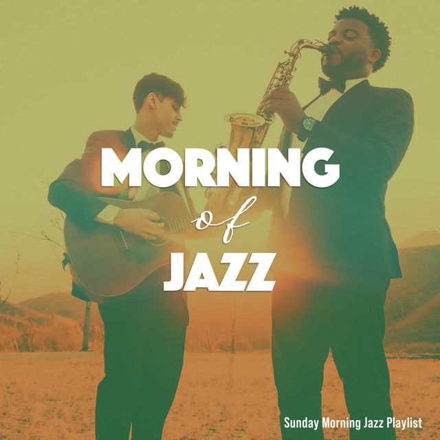 Morning of Jazz - Album by Sunday Morning Jazz Playlist | Spotify