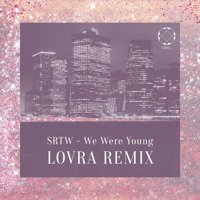 We Were Young - LOVRA Remix
