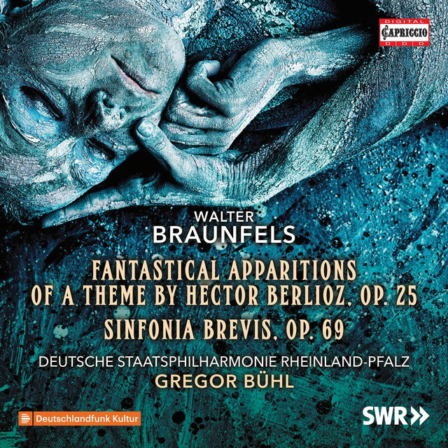 Braunfels: Phantastische Ersheinungen eines Themas von Berlioz, Op. 25 & Sinfonia brevis, Op. 69 cover art