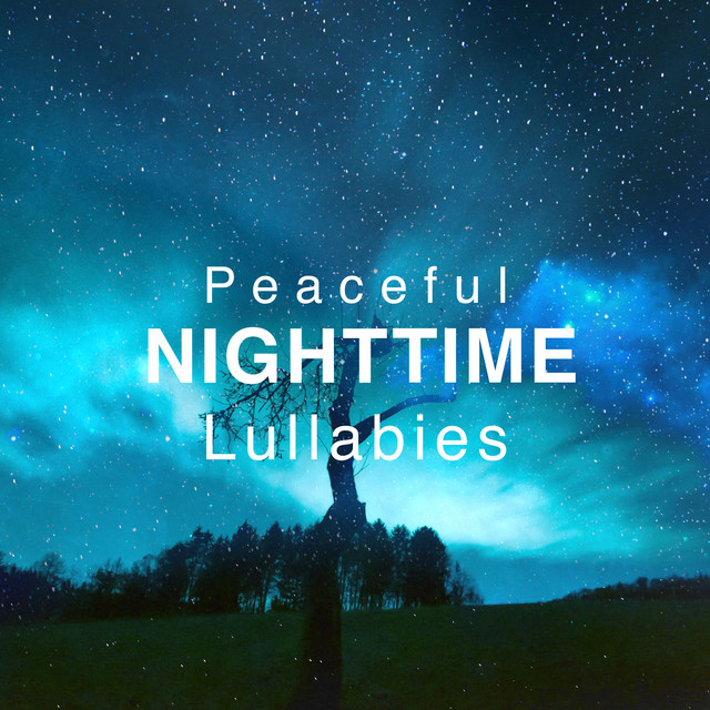 Peaceful Nighttime Lullabies ! ! ! ! - Album by Lullabyes | Spotify