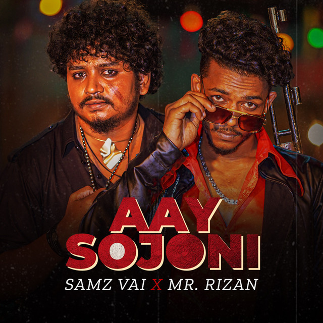 Aay Sojoni - song and lyrics by Samz Vai, MR RIZAN | Spotify