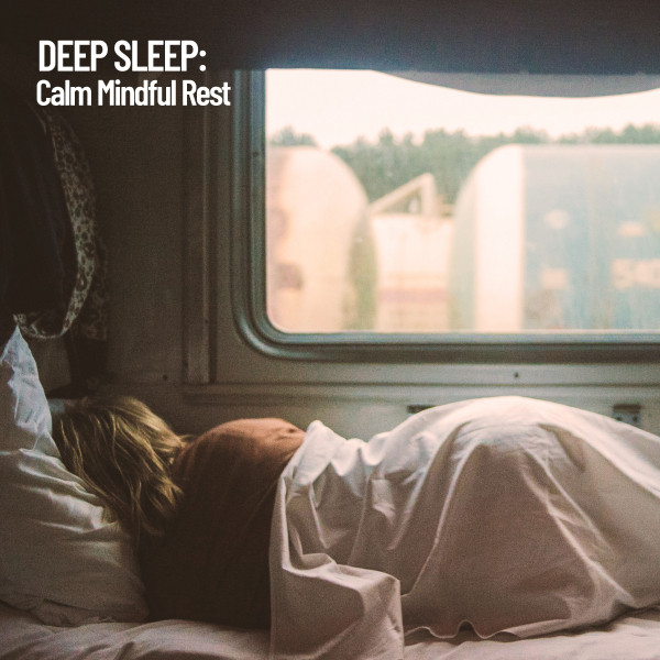 Deep Sleep: Calm Mindful Rest - Album by Baby Sleep Music | Spotify