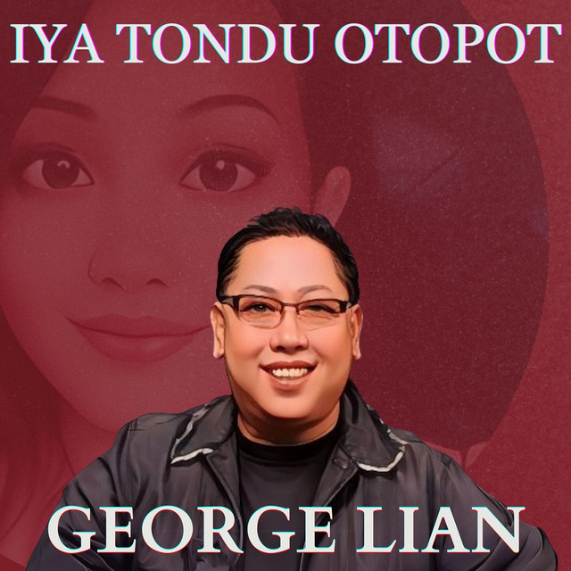 Iya Tondu Otopot - Single by George Lian | Spotify