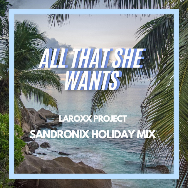 All That She Wants - SandroniX Holiday Mix