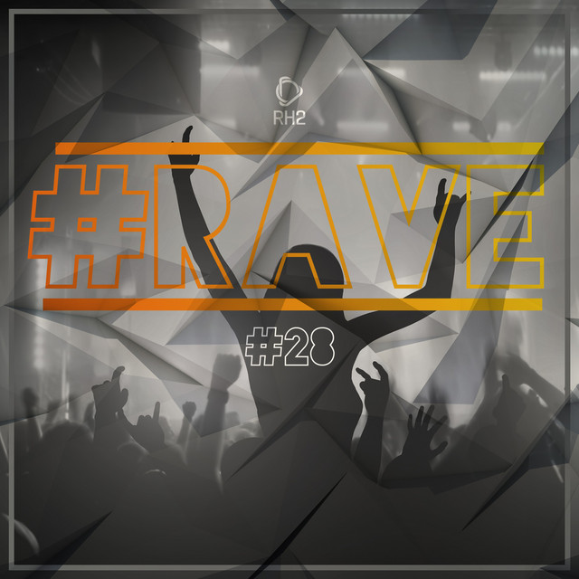 #rave #28 - Compilation by Various Artists | Spotify