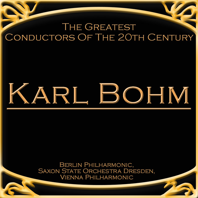 カール　ベームGreat Conductors of the 20th The Greatest Conductors Of The 20th Century - Karl Bohm