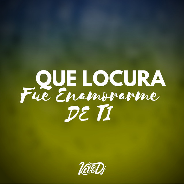 Que Locura Fue Enamorarme de Ti
