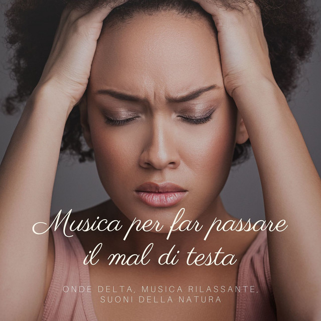 Musica per far passare il mal di testa: Onde delta, musica rilassante, suoni della natura cover art
