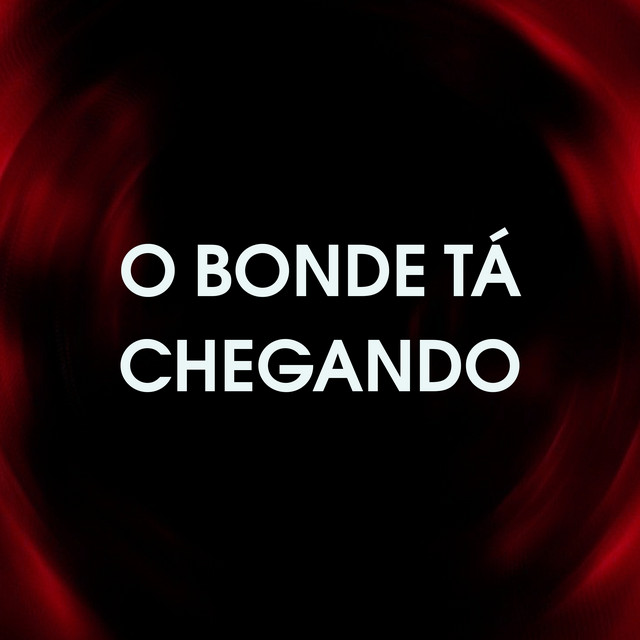 O Bonde Tá Chegando