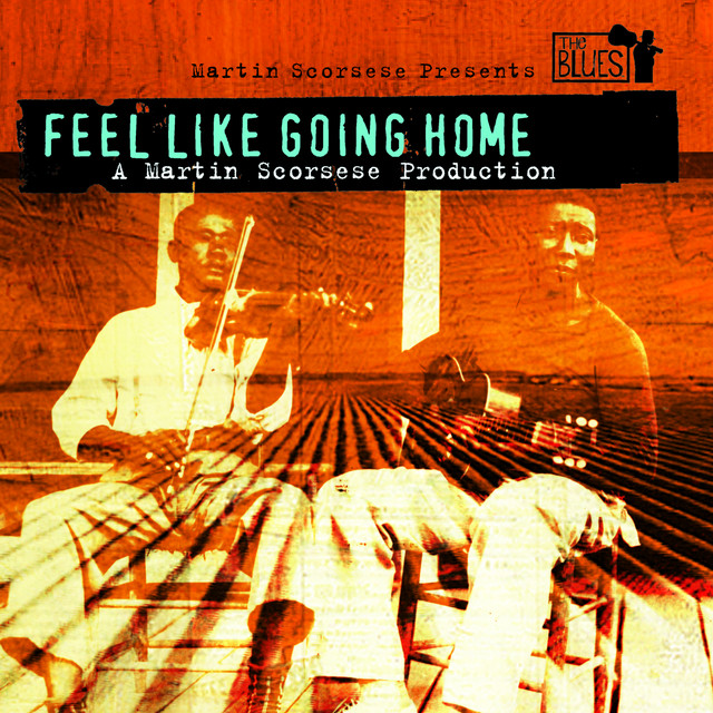 Feel Like Going Home - A Film By Martin Scorsese - Compilation by