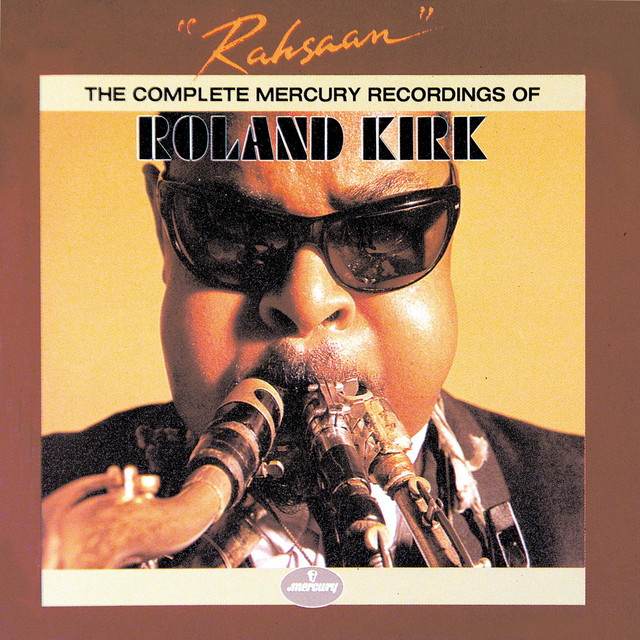 Rahsaan: The Complete Mercury Recordings Of Roland Kirk - Album by