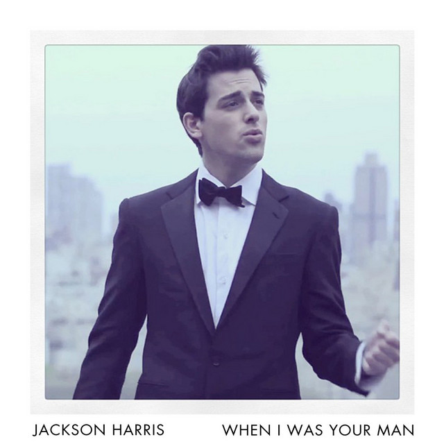When I Was Your Man - Single by Jackson Harris | Spotify