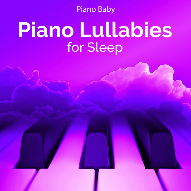 Piano Lullabies for Sleep - Album by Piano Baby | Spotify