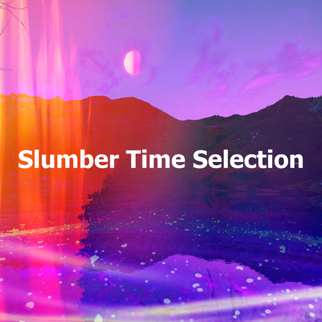 Slumber Time Selection - Album by Lullabyes | Spotify