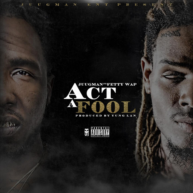 Act a Fool (feat. Fetty Wap)