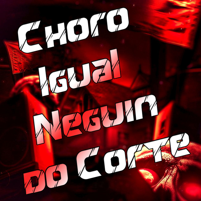 Choro Igual Neguin do Corte