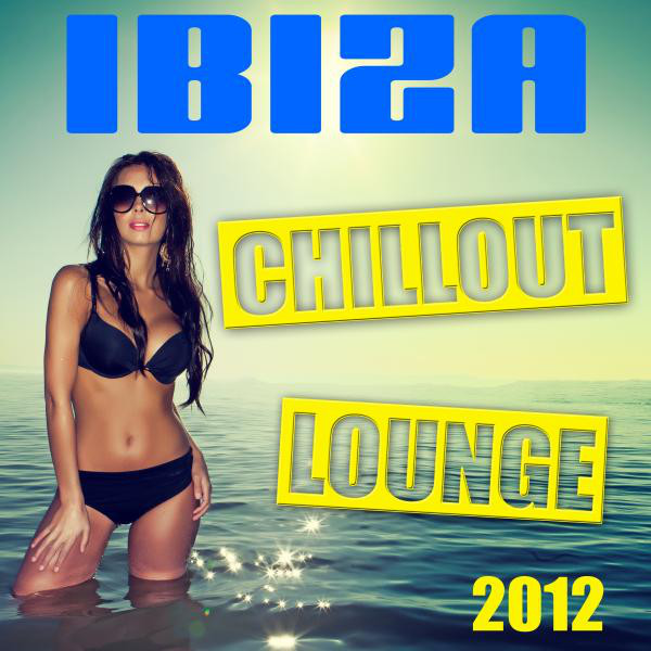 Ibiza Chillout Lounge 2012 - Compilation by Various Artists | Spotify