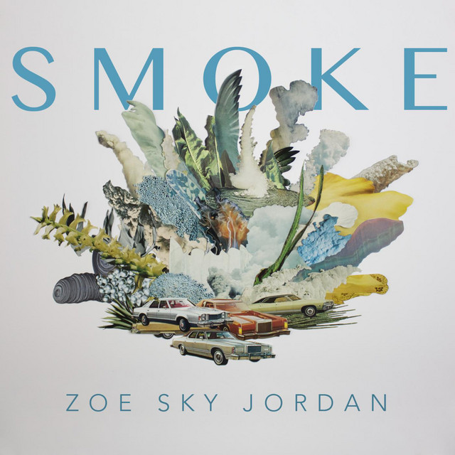 Smoke (Smoking Cause You Smoke) - Single by Zoe Sky Jordan | Spotify