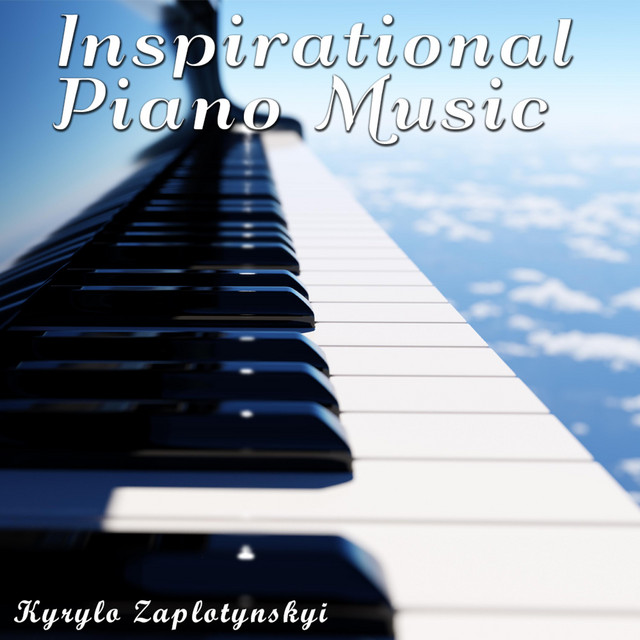 Cover art: Inspirational Piano Music — Kyrylo Zaplotynskyi
