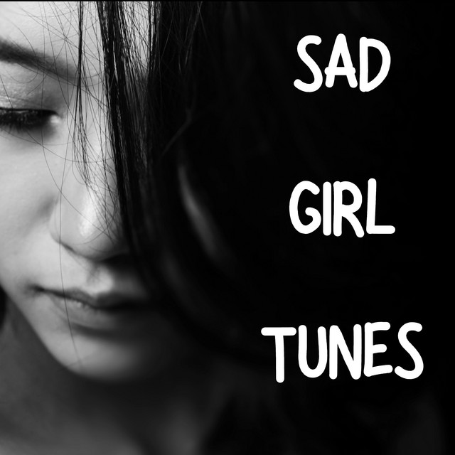 Sad Girl Tunes - Compilation by Various Artists | Spotify