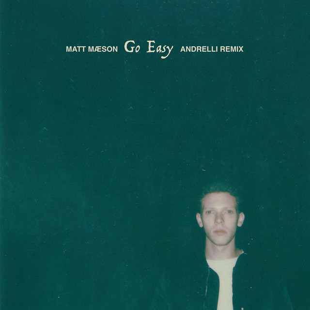 Go Easy (Andrelli Remix) - Single by Matt Maeson | Spotify