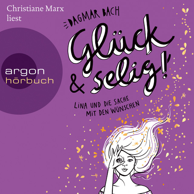 Glück und selig! - Lina und die Sache mit den Wünschen [Glück, Band 3 (Ungekürzte Lesung)] cover art