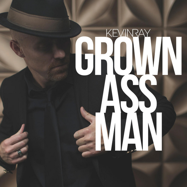 Grown Ass Man - song and lyrics by KEVINRAY | Spotify