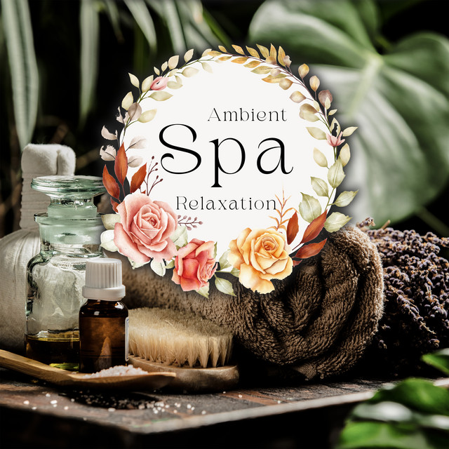 Ambient Spa Relaxation: Wonderful Spa and Meditation Music, Relaxing Massage for Wellbeing, Deep Tissue Relief cover art