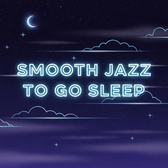 Smooth Jazz To Go Sleep cover art