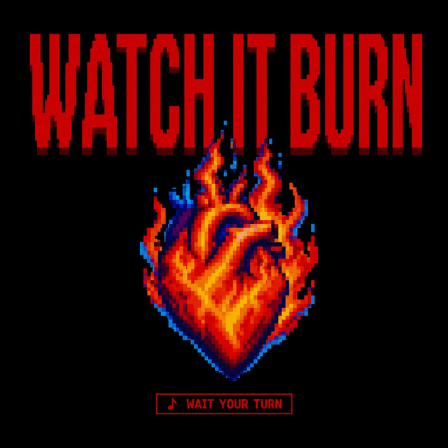 WATCH IT BURN