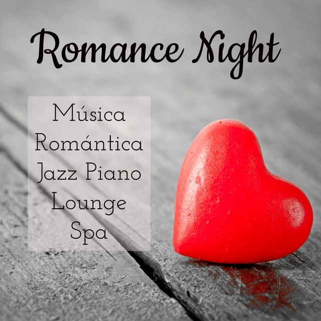 Romance Night - Música Romántica Jazz Piano Lounge Spa para Tecnicas de Relajacion y Dulce Noche cover art