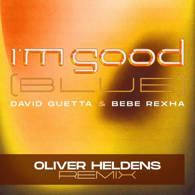 I'm Good (Blue) [Oliver Heldens Remix] - Single by David Guetta