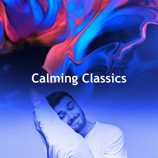 Calming Classics - Album by Sleeping Playlist | Spotify