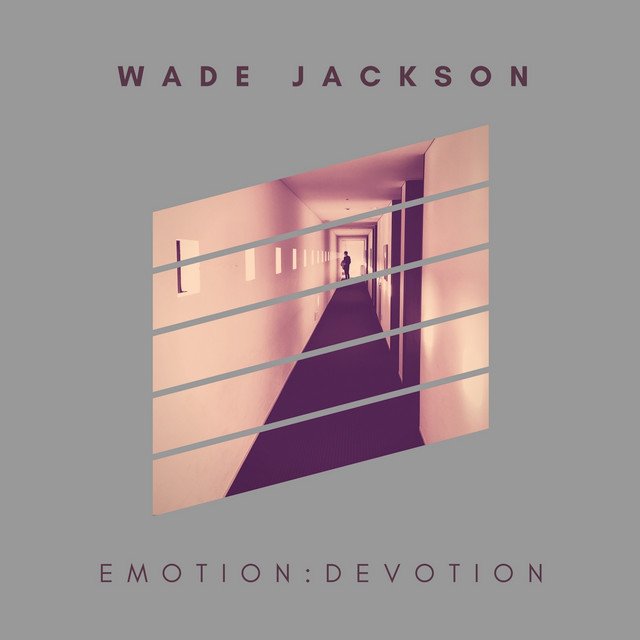 Emotion: Devotion - Single by Wade Jackson | Spotify
